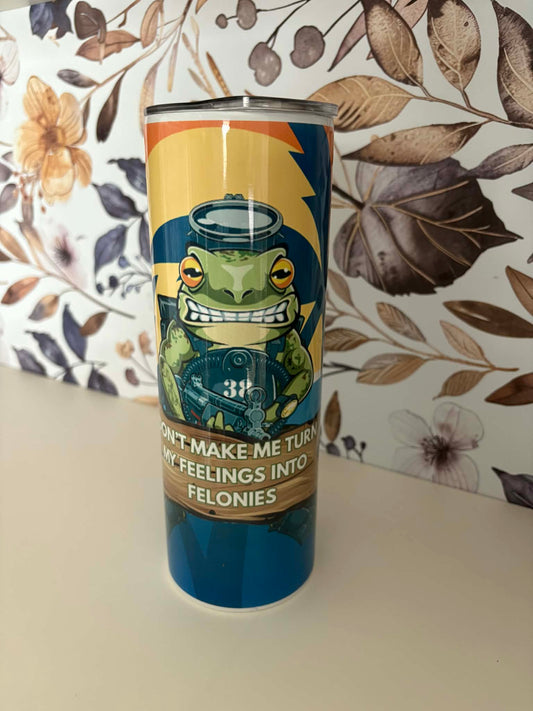Feelings into Felonies Tumbler